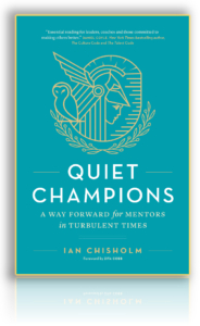 QUIET CHAMPIONS: A WAY FORWARD for MENTORS in TURBULENT TIMES